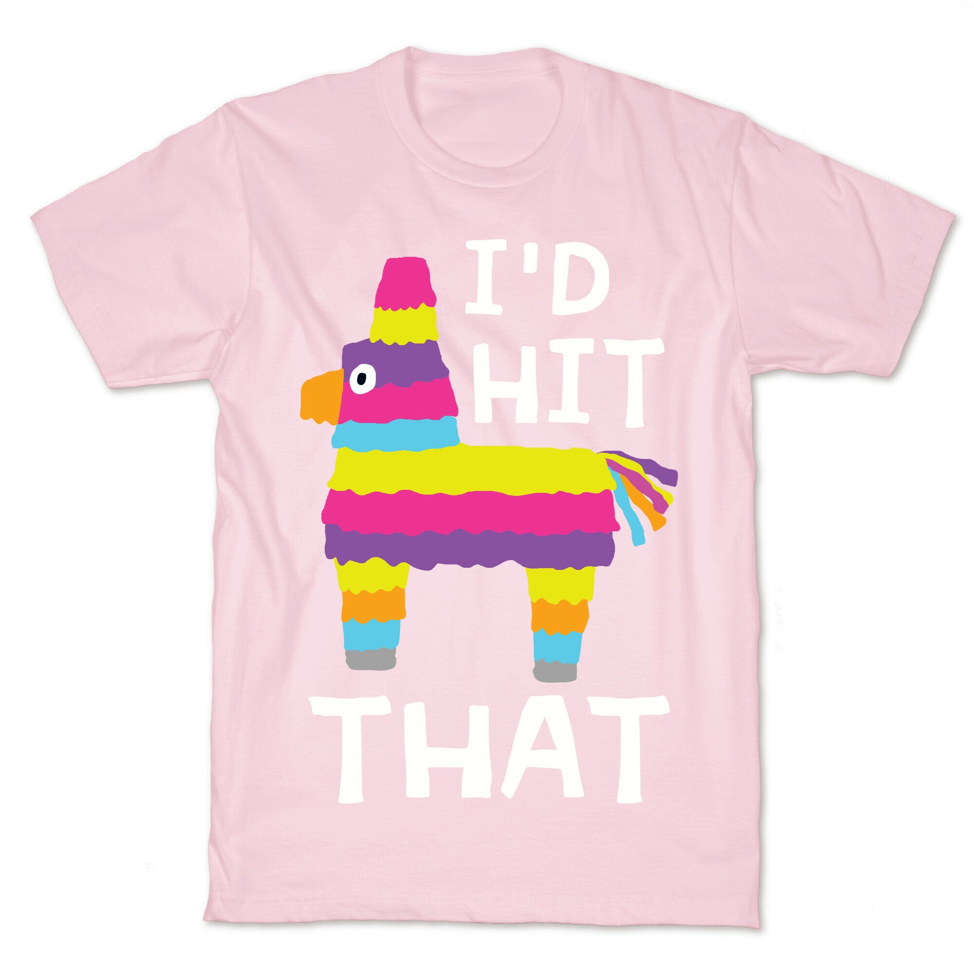I'd Hit That Piñata T-Shirt
